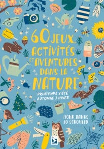 60 jeux activités et aventures dans la nature de Fiona Dranks et Jo Schofield