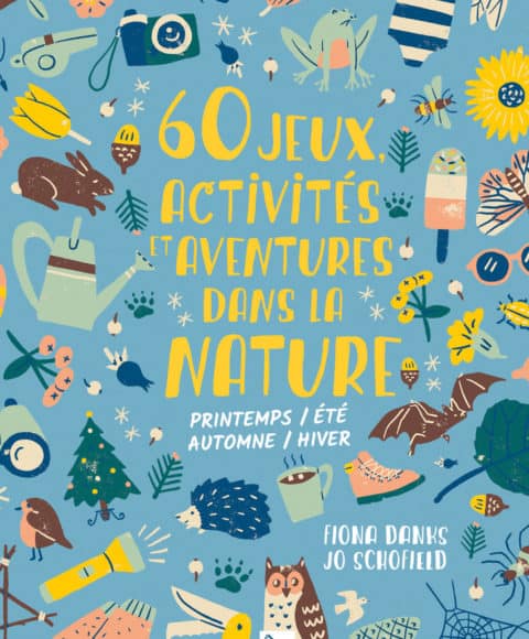 60 jeux activités et aventures dans la nature de Fiona Dranks et Jo Schofield