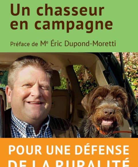 Chasseur en campagne, préfacé par Eric Dupond Moretti, de Willy Schraen