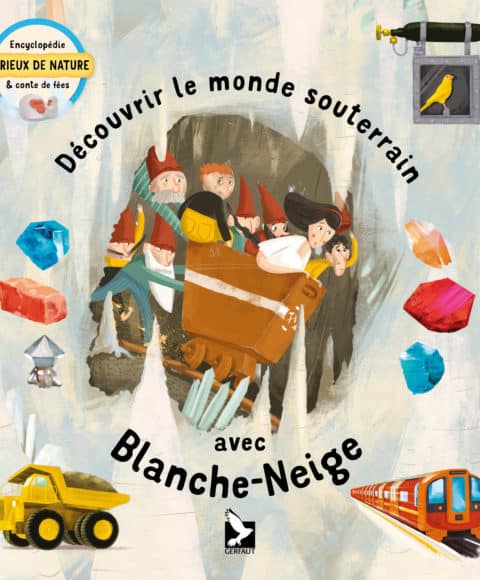 DÉCOUVRIR LE MONDE SOUTERRAIN AVEC BLANCHE-NEIGE livre jeunesse Editions du Gerfaut