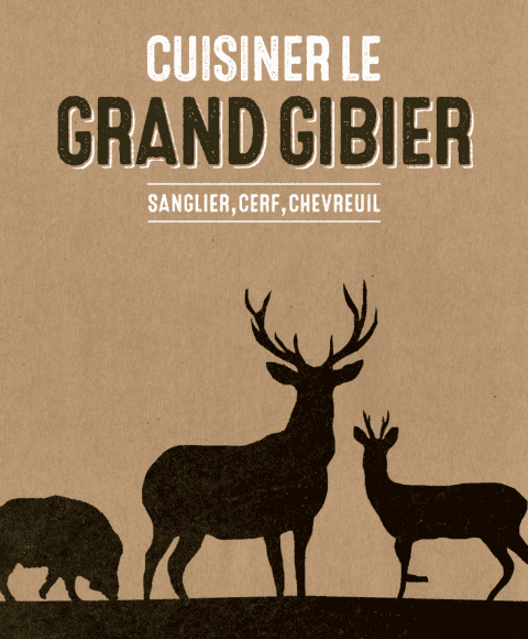 CUISINER LE GRAND GIBIER