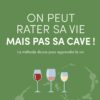On peut rater sa vie mais pas sa cave